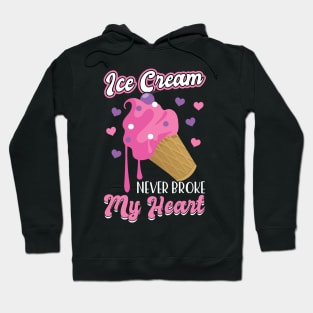 Ice Cream never broke my heart Hoodie